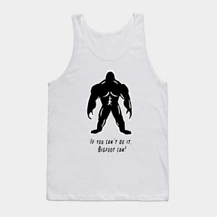 If You Can't Do It, Bigfoot Can! - Cyrus the Bigfoot Tank Top